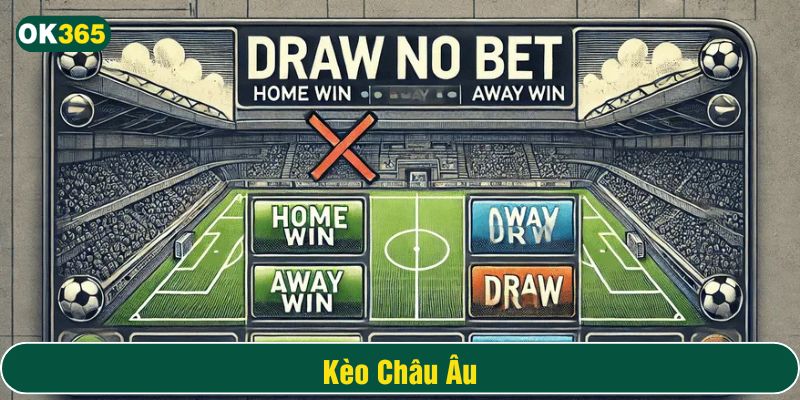 Kèo Châu Âu không có tỷ lệ chấp mà chỉ dựa vào kết quả thắng, thua hoặc hòa