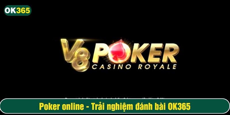 Poker online là trò chơi trí tuệ thú vị 